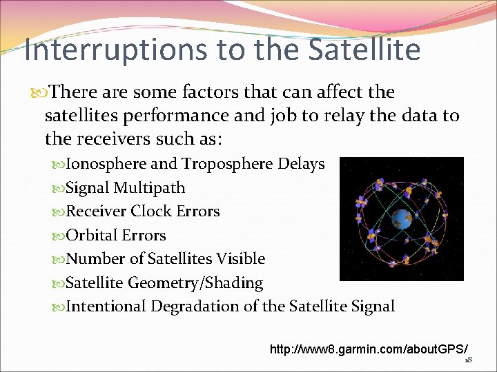 Interruptions to the Satellite There are some factors that can affect the satellites performance