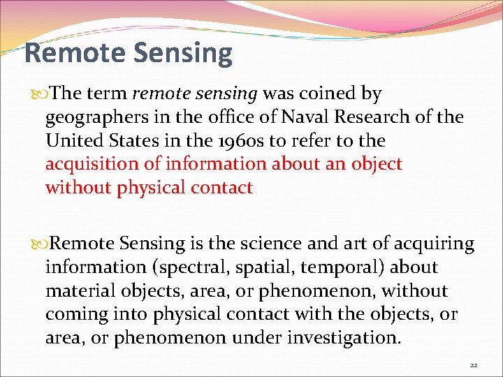 Remote Sensing The term remote sensing was coined by geographers in the office of