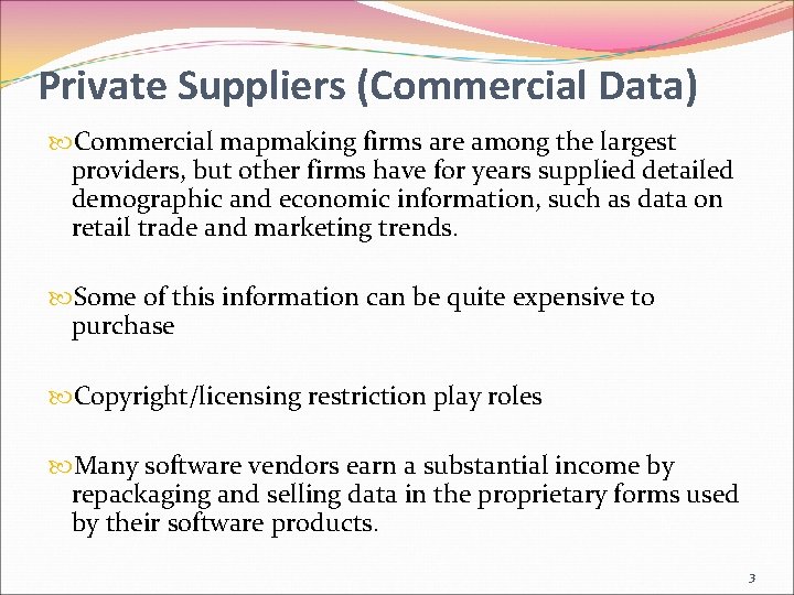 Private Suppliers (Commercial Data) Commercial mapmaking firms are among the largest providers, but other