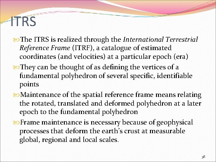 ITRS The ITRS is realized through the International Terrestrial Reference Frame (ITRF), a catalogue