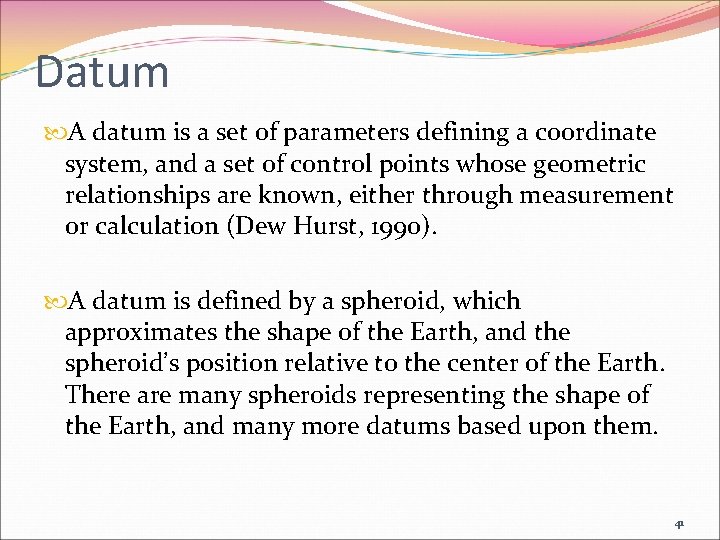 Datum A datum is a set of parameters defining a coordinate system, and a