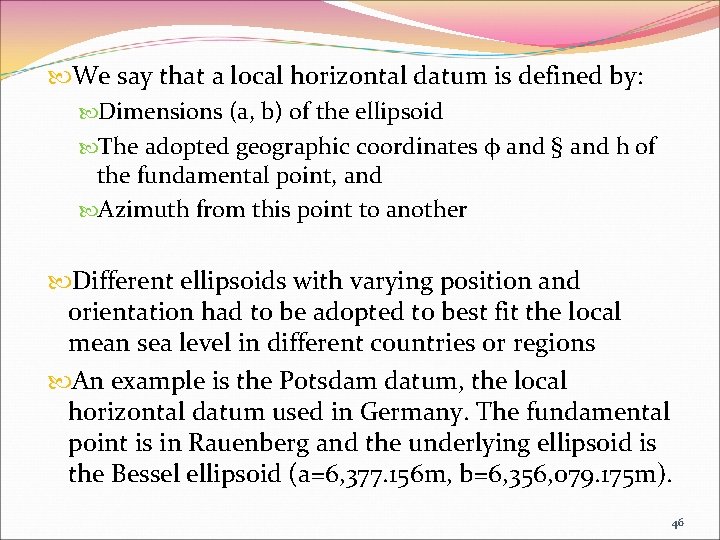  We say that a local horizontal datum is defined by: Dimensions (a, b)