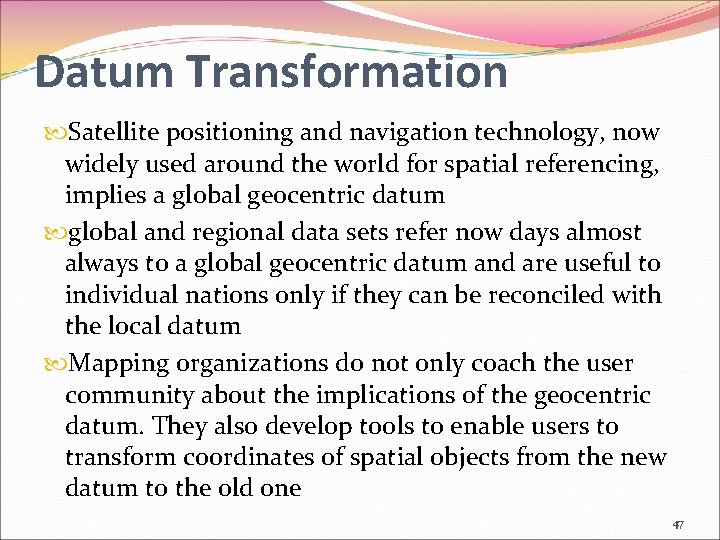 Datum Transformation Satellite positioning and navigation technology, now widely used around the world for