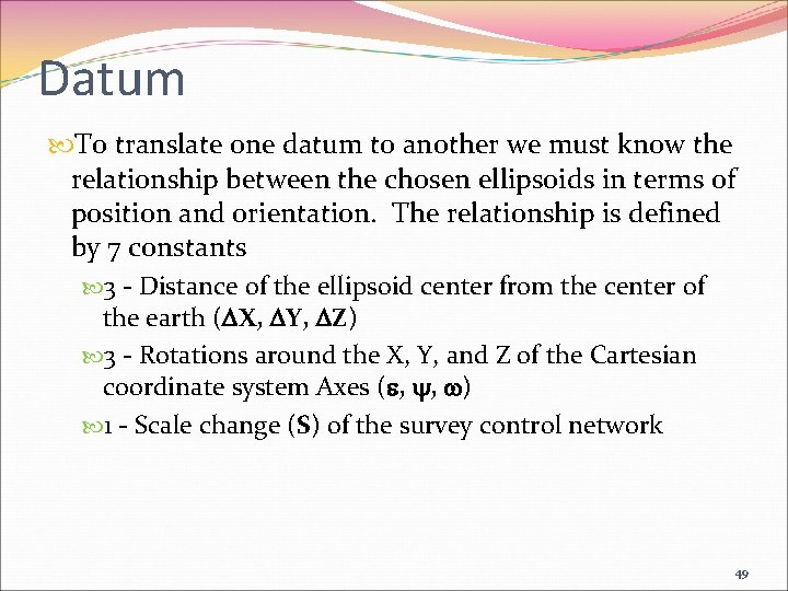 Datum To translate one datum to another we must know the relationship between the