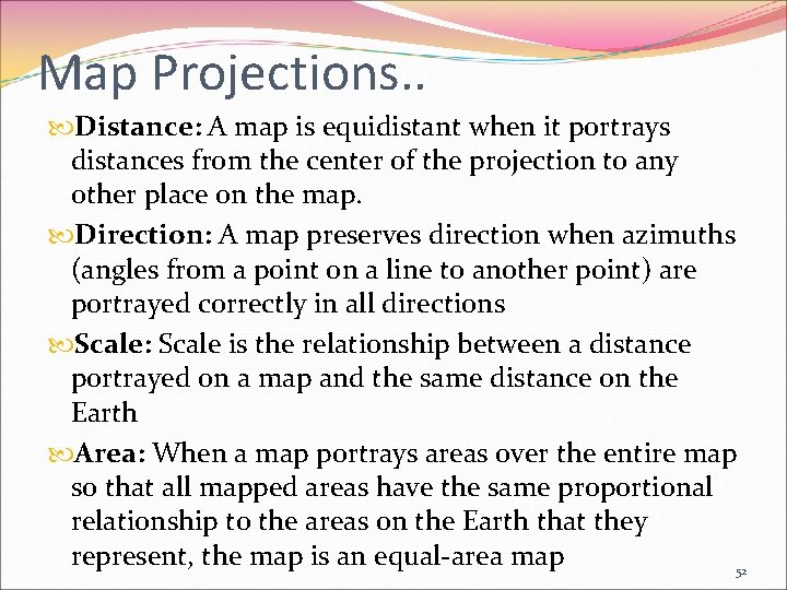 Map Projections. . Distance: A map is equidistant when it portrays distances from the