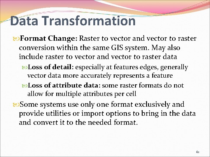 Data Transformation Format Change: Raster to vector and vector to raster conversion within the