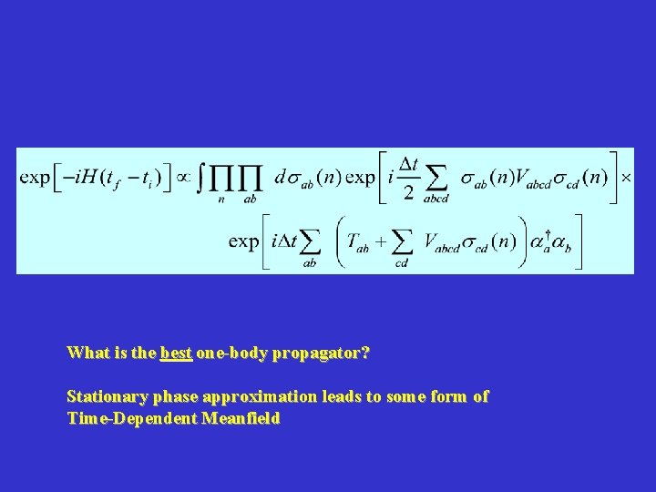 What is the best one-body propagator? Stationary phase approximation leads to some form of