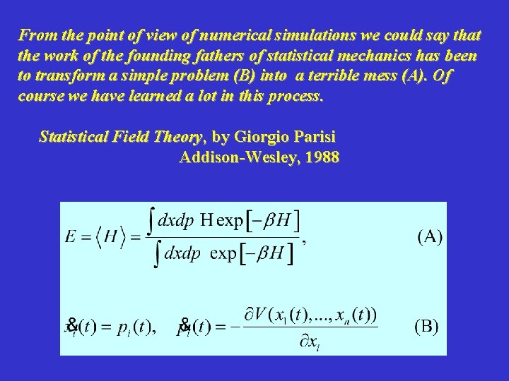 From the point of view of numerical simulations we could say that the work