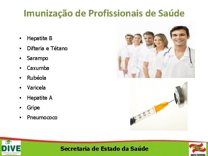 Imunização de Profissionais de Saúde • Hepatite B • Difteria e Tétano • Sarampo