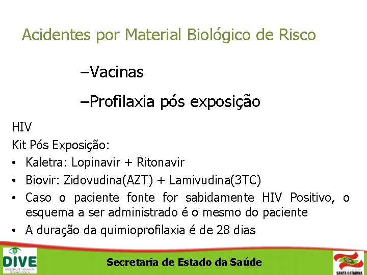 Acidentes por Material Biológico de Risco –Vacinas –Profilaxia pós exposição HIV Kit Pós Exposição: