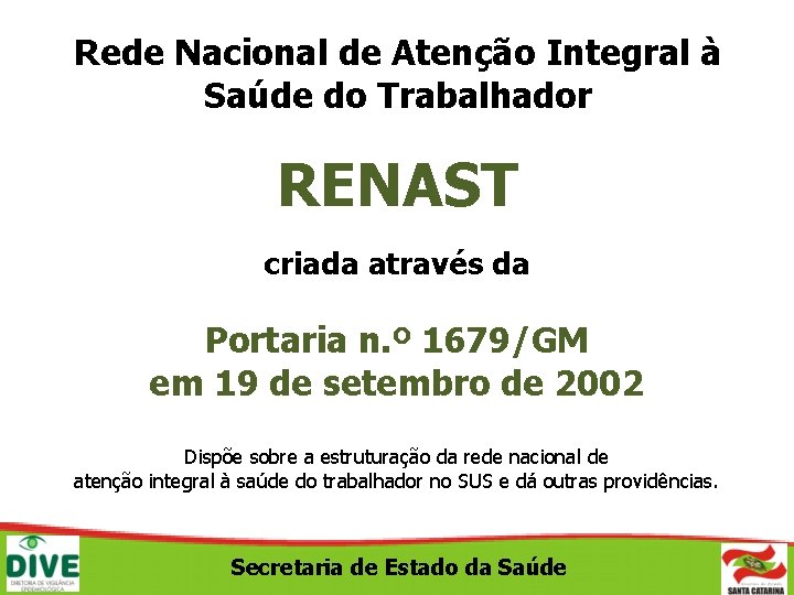 Rede Nacional de Atenção Integral à Saúde do Trabalhador RENAST criada através da Portaria