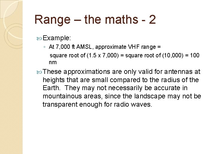 Range – the maths - 2 Example: ◦ At 7, 000 ft AMSL, approximate