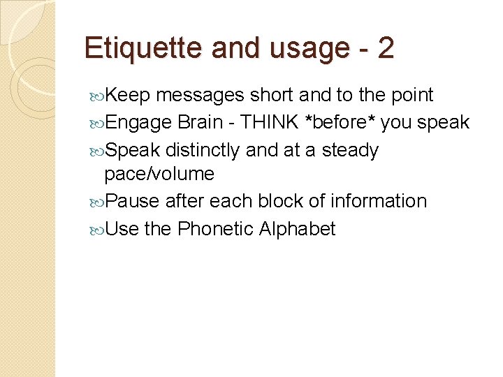 Etiquette and usage - 2 Keep messages short and to the point Engage Brain