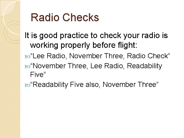 Radio Checks It is good practice to check your radio is working properly before
