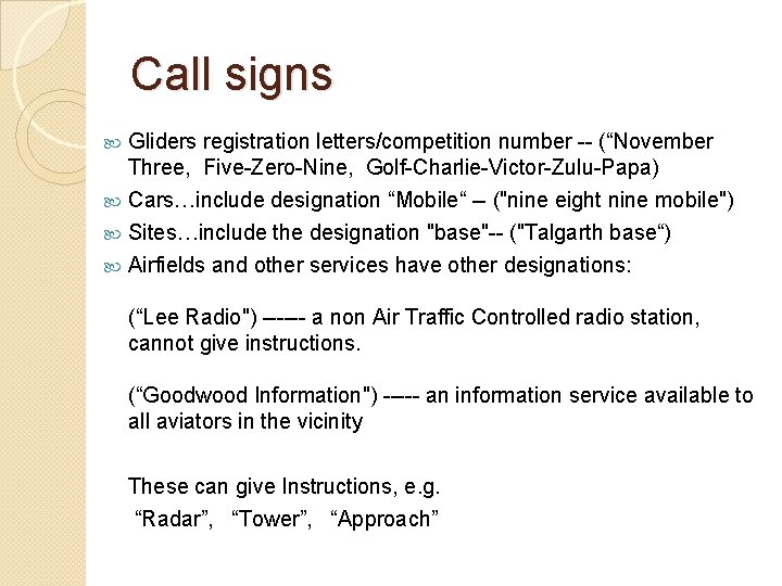 Call signs Gliders registration letters/competition number -- (“November Three, Five-Zero-Nine, Golf-Charlie-Victor-Zulu-Papa) Cars…include designation “Mobile“