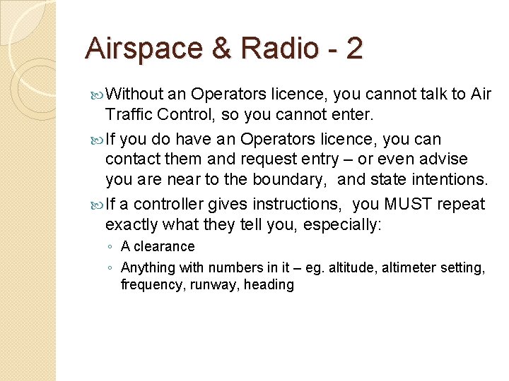 Airspace & Radio - 2 Without an Operators licence, you cannot talk to Air