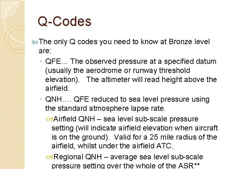 Q-Codes The only Q codes you need to know at Bronze level are: ◦