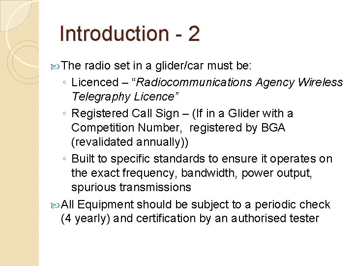 Introduction - 2 The radio set in a glider/car must be: ◦ Licenced –