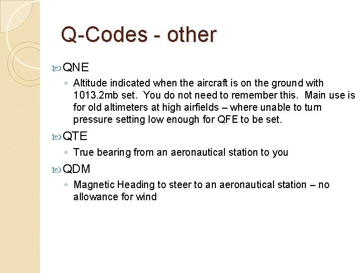 Q-Codes - other QNE ◦ Altitude indicated when the aircraft is on the ground