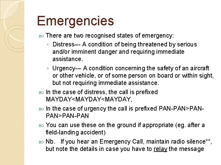 Emergencies There are two recognised states of emergency: ◦ Distress--- A condition of being