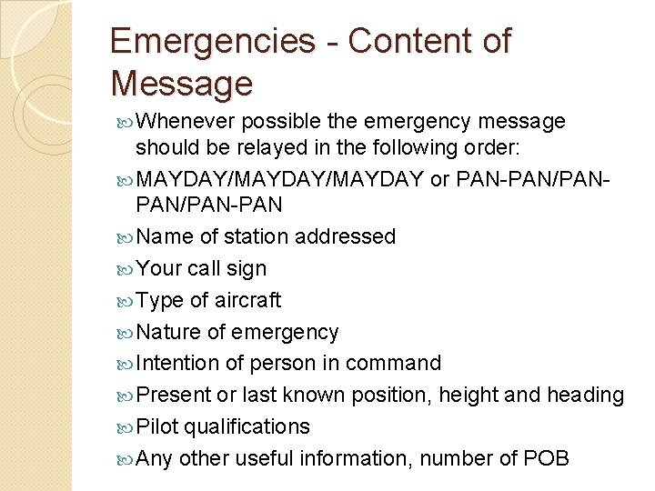 Emergencies - Content of Message Whenever possible the emergency message should be relayed in