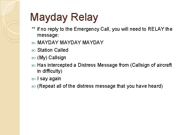 Mayday Relay ** if no reply to the Emergency Call, you will need to