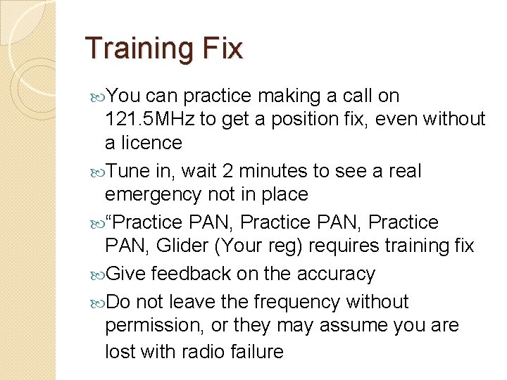 Training Fix You can practice making a call on 121. 5 MHz to get