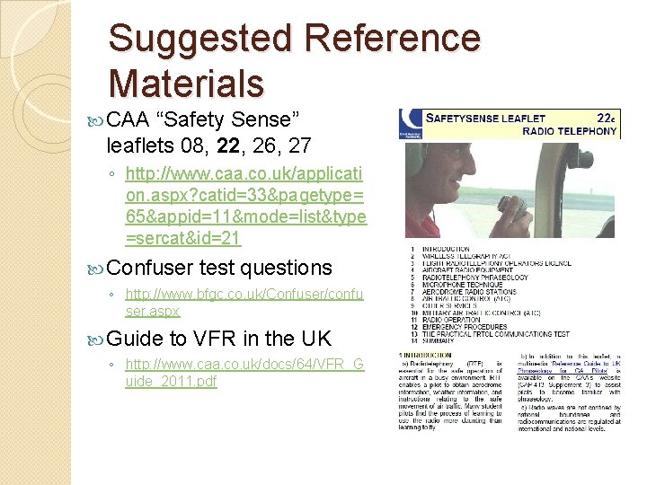 Suggested Reference Materials CAA “Safety Sense” leaflets 08, 22, 26, 27 ◦ http: //www.
