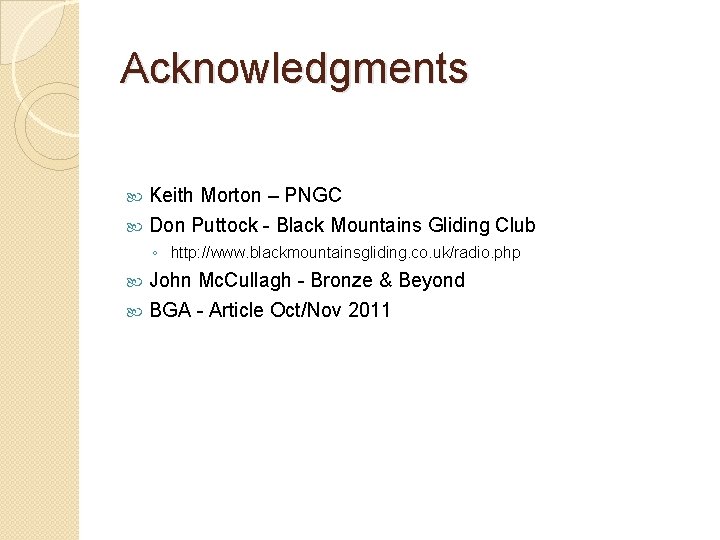 Acknowledgments Keith Morton – PNGC Don Puttock - Black Mountains Gliding Club ◦ http: