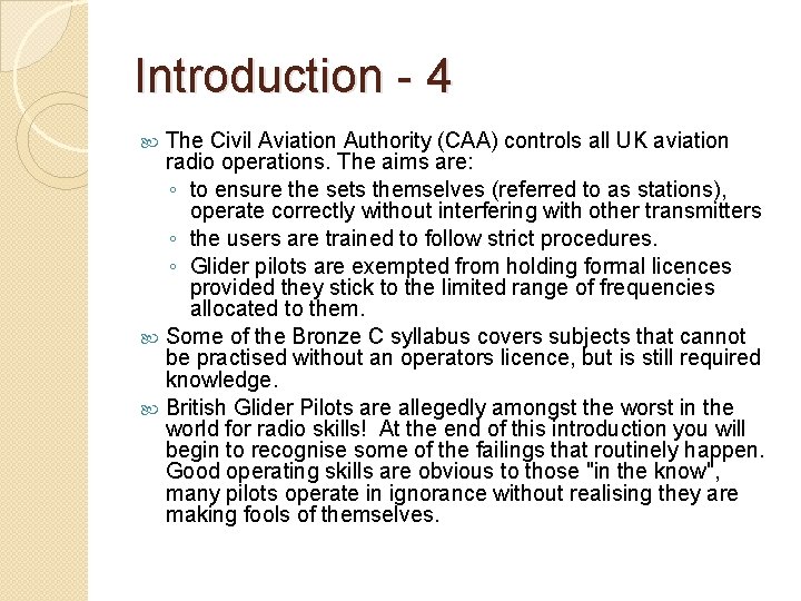 Introduction - 4 The Civil Aviation Authority (CAA) controls all UK aviation radio operations.