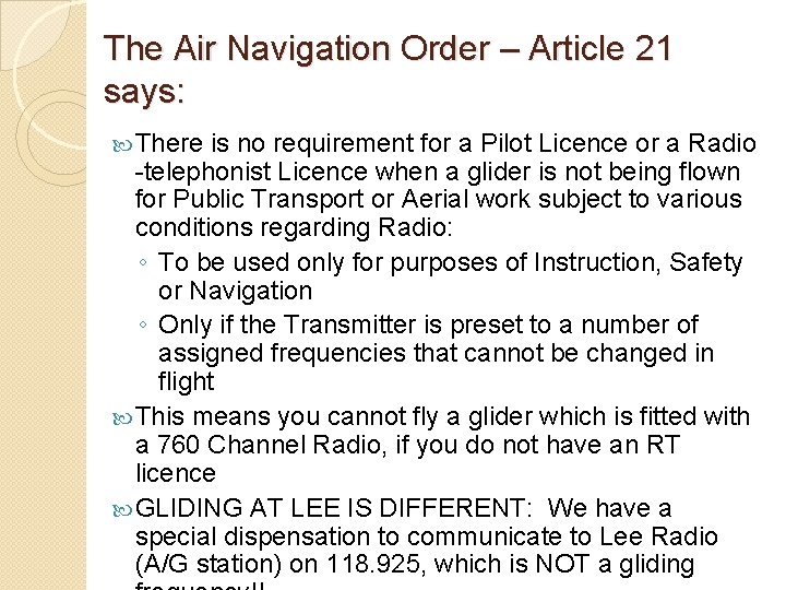 The Air Navigation Order – Article 21 says: There is no requirement for a