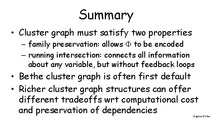 Summary • Cluster graph must satisfy two properties – family preservation: allows to be