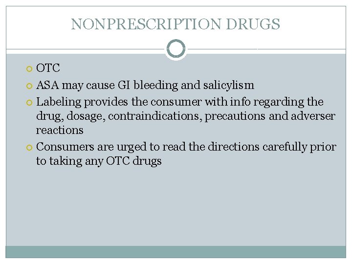 NONPRESCRIPTION DRUGS OTC ASA may cause GI bleeding and salicylism Labeling provides the consumer