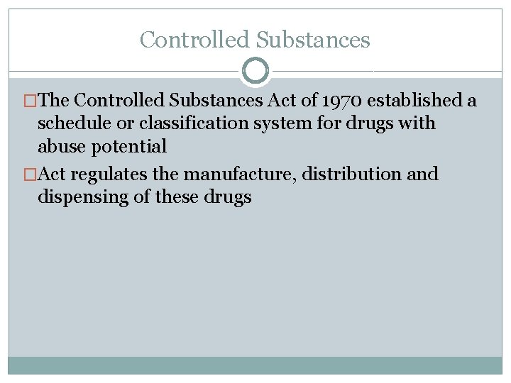 Controlled Substances �The Controlled Substances Act of 1970 established a schedule or classification system