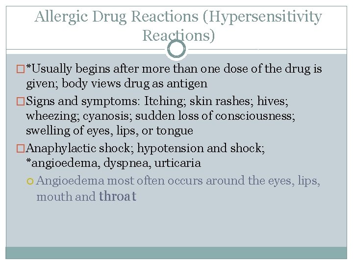 Allergic Drug Reactions (Hypersensitivity Reactions) �*Usually begins after more than one dose of the