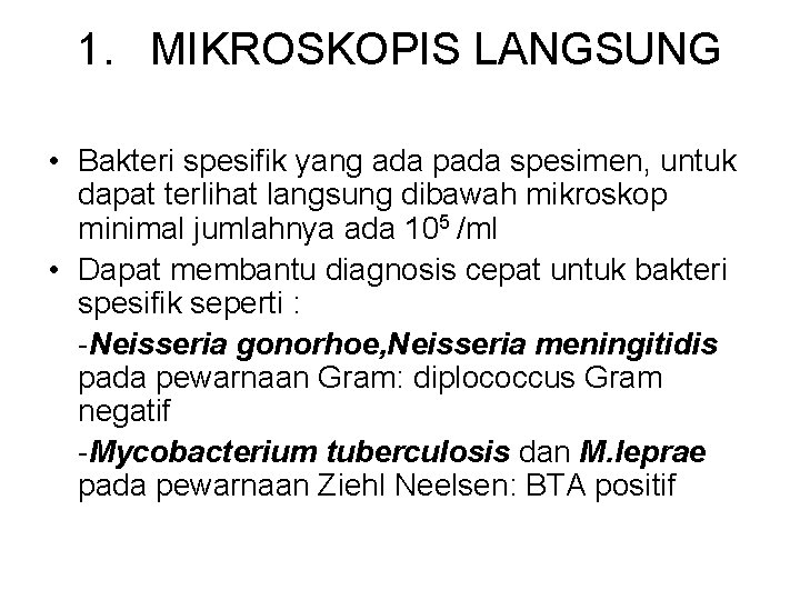 1. MIKROSKOPIS LANGSUNG • Bakteri spesifik yang ada pada spesimen, untuk dapat terlihat langsung