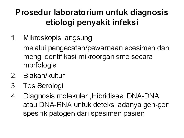 Prosedur laboratorium untuk diagnosis etiologi penyakit infeksi 1. Mikroskopis langsung melalui pengecatan/pewarnaan spesimen dan