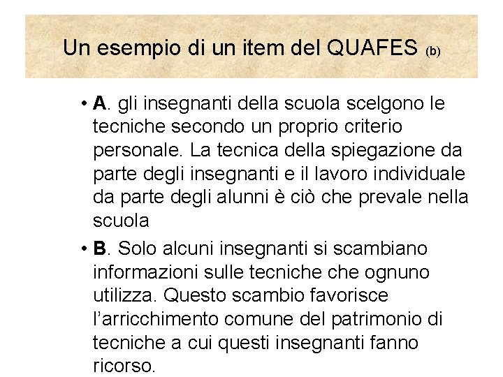Un esempio di un item del QUAFES (b) • A. gli insegnanti della scuola