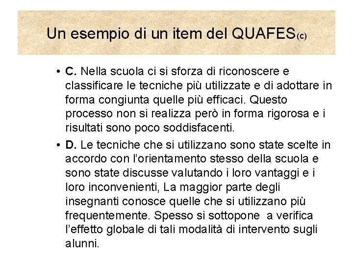 Un esempio di un item del QUAFES(c) • C. Nella scuola ci si sforza