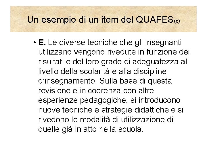 Un esempio di un item del QUAFES(c) • E. Le diverse tecniche gli insegnanti