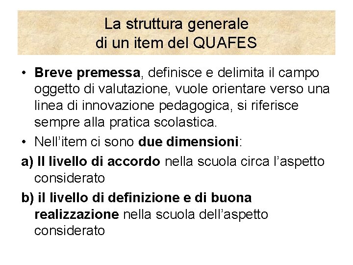 La struttura generale di un item del QUAFES • Breve premessa, definisce e delimita