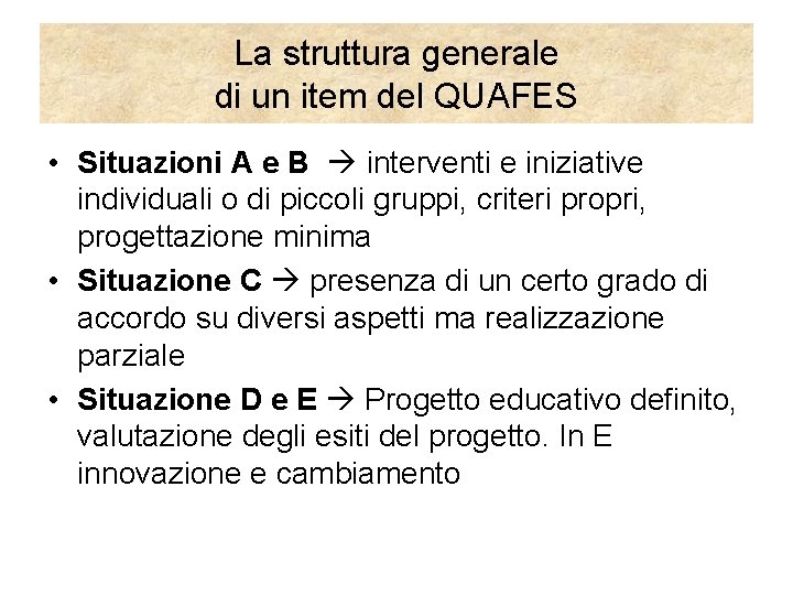 La struttura generale di un item del QUAFES • Situazioni A e B interventi
