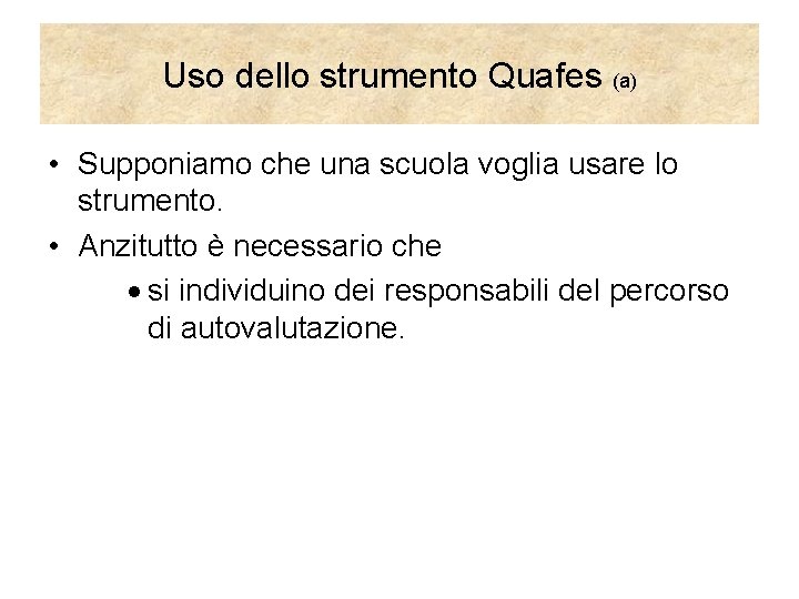Uso dello strumento Quafes (a) • Supponiamo che una scuola voglia usare lo strumento.