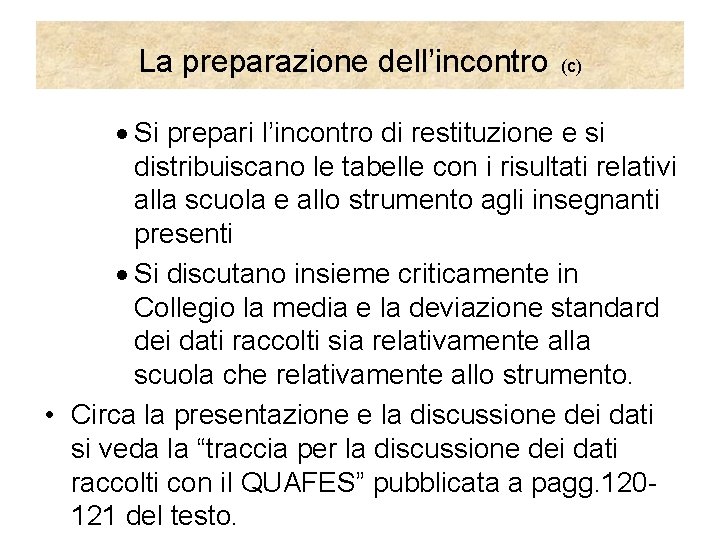 La preparazione dell’incontro (c) · Si prepari l’incontro di restituzione e si distribuiscano le