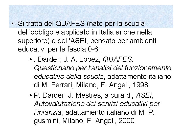  • Si tratta del QUAFES (nato per la scuola dell’obbligo e applicato in
