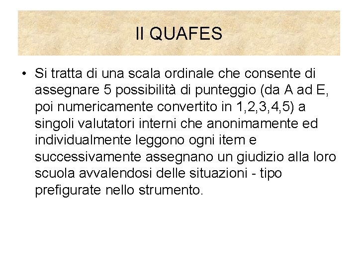Il QUAFES • Si tratta di una scala ordinale che consente di assegnare 5