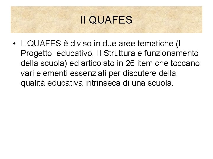 Il QUAFES • Il QUAFES è diviso in due aree tematiche (I Progetto educativo,