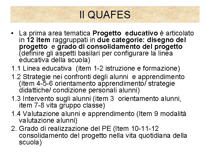 Il QUAFES • La prima area tematica Progetto educativo è articolato in 12 item
