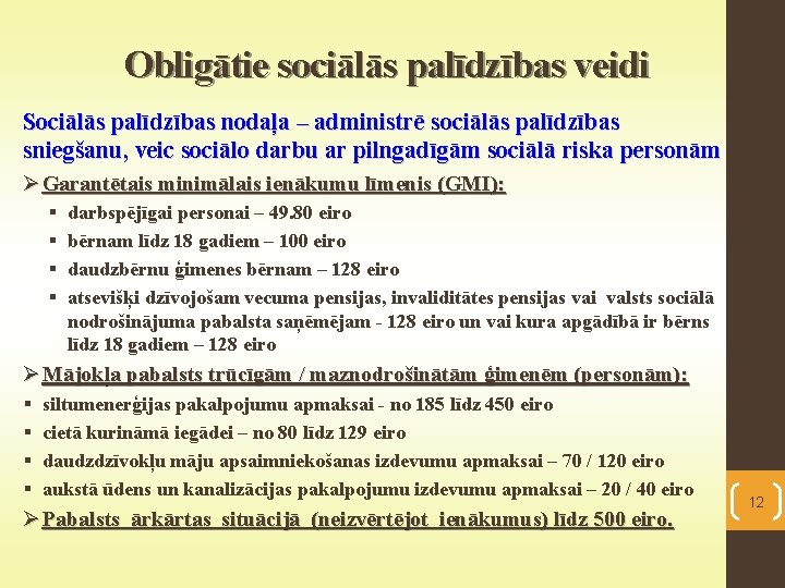 Obligātie sociālās palīdzības veidi Sociālās palīdzības nodaļa – administrē sociālās palīdzības sniegšanu, veic sociālo