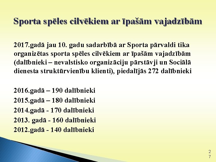 Sporta spēles cilvēkiem ar īpašām vajadzībām 2017. gadā jau 10. gadu sadarbībā ar Sporta